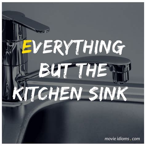 Everything but the kitchen sink. Things To Know About Everything but the kitchen sink. 